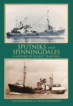 Sputniks and Spinningdales: A History of Pocket Trawlers - Drummond, Peter; Henderson, Sam