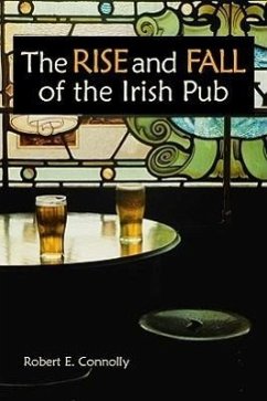 The Rise and Fall of the Irish Pub - Connolly, Robert E.