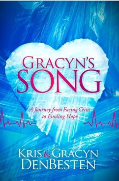 Gracyn's Song: A Journey from Facing Crisis to Finding Hope - Debesten, Kris; Denbesten, Gracyn