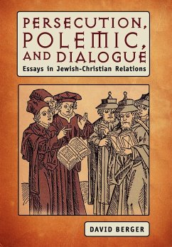 Persecution, Polemic, and Dialogue - Berger, David
