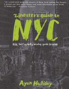 Zinester's Guide to NYC: The Last Wholly Analog Guide to NYC - Halliday, Ayun