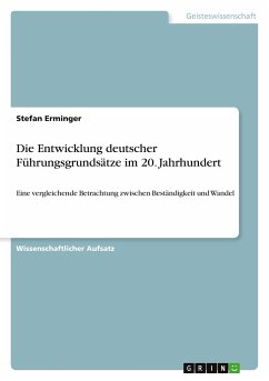 Die Entwicklung deutscher Führungsgrundsätze im 20. Jahrhundert - Erminger, Stefan