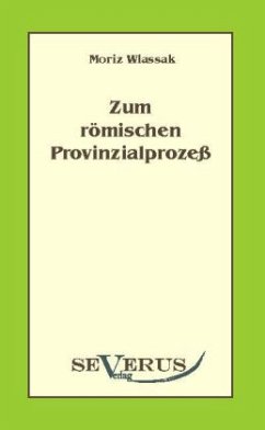 Zum römischen Provinzialprozeß - Wlassak, Moriz