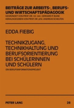 Technikzugang, Technikhaltung und Berufsorientierung bei Schülerinnen und Schülern - Fiebig, Edda