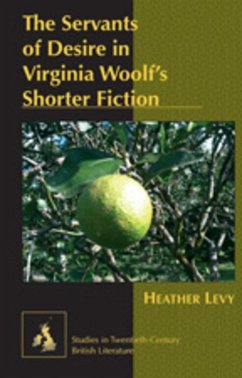 The Servants of Desire in Virginia Woolf¿s Shorter Fiction - Levy, Heather