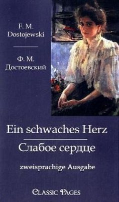 Ein schwaches Herz - Dostojewskij, Fjodor M.