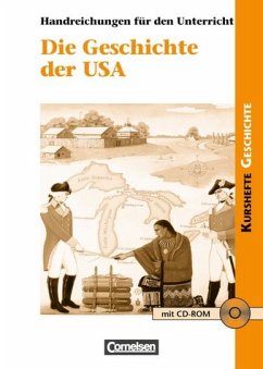 Die Geschichte der USA. Von der Kolonialzeit zu den Herausforderungen des 21. Jahrhunderts. Handreichungen für den Unterricht mit CD-Rom
