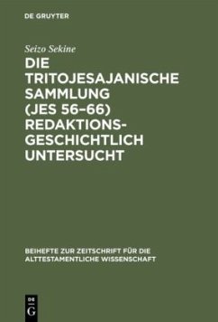 Die Tritojesajanische Sammlung (Jes 56¿66) redaktionsgeschichtlich untersucht - Sekine, Seizo