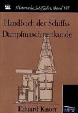 Handbuch der Schiffs-Dampfmaschinenkunde