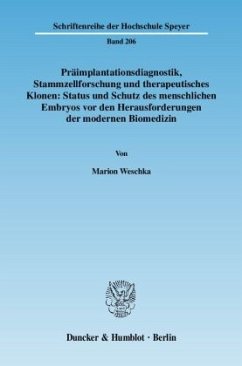 Präimplantationsdiagnostik, Stammzellforschung und therapeutisches Klonen: Status und Schutz des menschlichen Embryos vo - Weschka, Marion