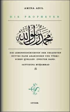 Die Propheten - Zweiter Band: Sayyidina Muhammad - Adil, Amina