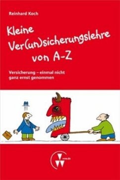 Kleine Ver(un)sicherungslehre von A-Z - Koch, Reinhard