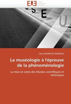La Muséologie À l'Épreuve de la Phénoménologie - RODRIGUES BARBOSA, Cátia