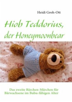 Hiob Teddorius, der Honeymoonbear - Groh-Ott, Heidi