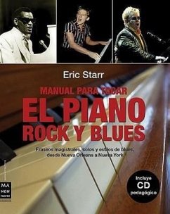 Manual Para Tocar El Piano Rock Y Blues: Fraseos Magistrales, Solos Y Estilos de Blues, Desde Nueva Orleans a Nueva York [With CD (Audio)] - Starr, Eric