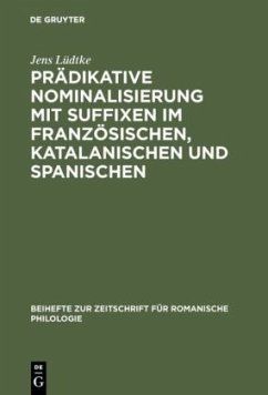 Prädikative Nominalisierung mit Suffixen im Französischen, Katalanischen und Spanischen - Lüdtke, Jens