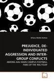 PREJUDICE, DE-INDIVIDUATED AGGRESSION AND INTER-GROUP CONFLICTS