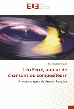 Léo Ferré, auteur de chansons ou compositeur? - MERSIOL, JEAN-BAPTISTE