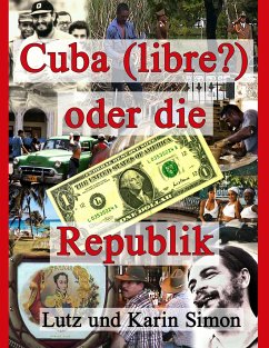 Cuba (libre?) oder die Ein-Dollar-Republik - Simon, Lutz;Simon, Karin