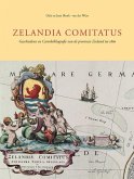 Zelandia Comitatus: Geschiedenis En Cartobibliografie Van de Provincie Zeeland Tot 1860