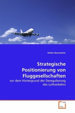 Strategische Positionierung von Fluggesellschaften - Baumeister, Stefan