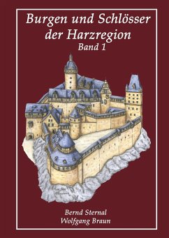 Burgen und Schlösser der Harzregion - Sternal, Bernd;Berg, Lisa;Braun, Wolfgang