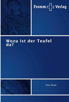 Wozu ist der Teufel da? - Berger, Klaus