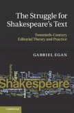 The Struggle for Shakespeare's Text: Twentieth-Century Editorial Theory and Practice