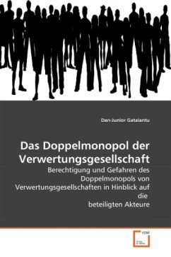 Das Doppelmonopol der Verwertungsgesellschaft Cover Das Doppelmonopol der Verwertungsgesellschaft