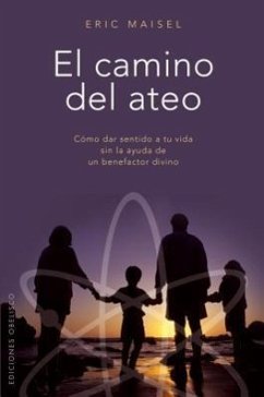 El Camino del Ateo = The Atheist's Way - Maisel, Eric
