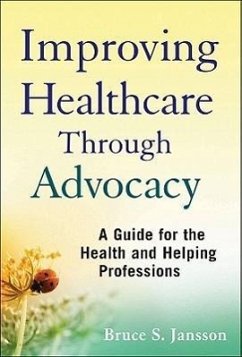 Improving Healthcare Through Advocacy - Jansson, Bruce S