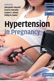 Hypertension in Pregnancy - Heazell, Alexander; Norwitz, Errol R; Kenny, Louise C; Baker, Philip N