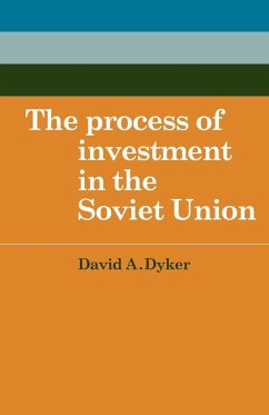 The Process of Investment in the Soviet Union - Dyker, David A.