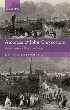 Ambrose and John Chrysostom - Liebeschuetz, J H W G