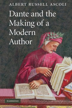 Dante and the Making of a Modern Author - Ascoli, Albert R.