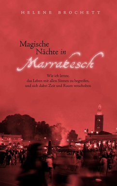 Magische Nächte in Marrakesch - Brochett, Helene
