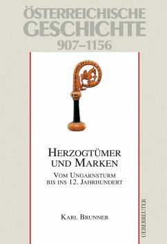 Österreichische Geschichte: Herzogtümer und Marken 907-1156 - Brunner, Karl