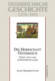 Österreichische Geschichte: Die Herrschaft Österreich 1278-1411