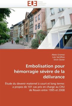 Embolisation Pour Hémorragie Sévère de la Délivrance - Clavier, ErickGromez, AlexisSentilhes, Loïc
