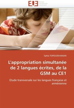 L'Appropriation Simultanée de 2 Langues Écrites, de la GSM Au Ce1 - Topuzkhanian, Sylvia