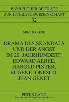 Drama des Skandals und der Angst im 20. Jahrhundert: Edward Albee, Harold Pinter, Eugène Ionesco, Jean Genet - Krause, Mine