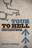 Tour to Hell: Convict Australia's Great Escape Myths