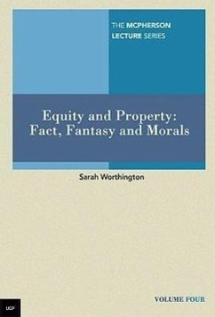 Equity and Property: Fact, Fantasy and Morals Volume 4 - Worthington, Sarah