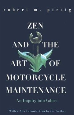 Zen and the Art of Motorcycle Maintenance: An Inquiry Into Values - Pirsig, Robert M.