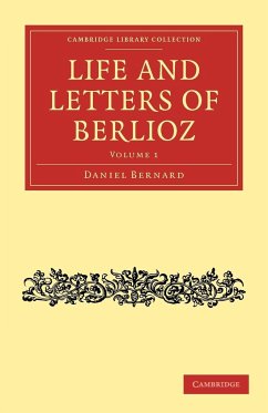 Life and Letters of Berlioz - Berlioz, Hector; Bernard, Daniel