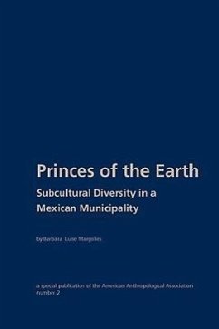 Princes of the Earth: Subcultural Diversity in a Mexican Municipality - Margolies, Barbara Luise