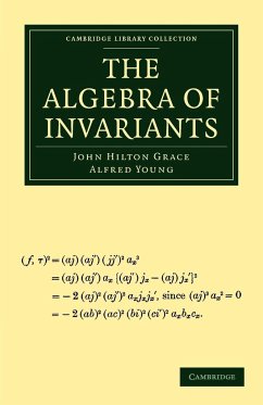 The Algebra of Invariants - Grace, John Hilton; Young, Alfred