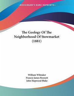 The Geology Of The Neighborhood Of Stowmarket (1881) - Whitaker, William; Bennett, Francis James; Blake, John Hopwood