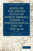 Notes on the United States of North America during a Phrenological Visit in 1838-39-40 - Volume 1
