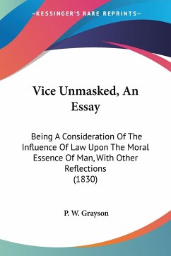 Vice Unmasked, An Essay - Grayson, P. W.